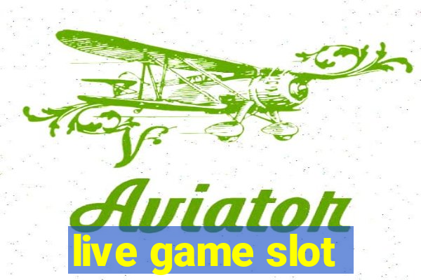 live game slot