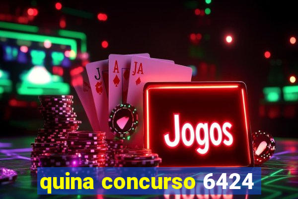 quina concurso 6424