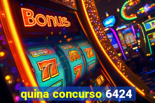 quina concurso 6424