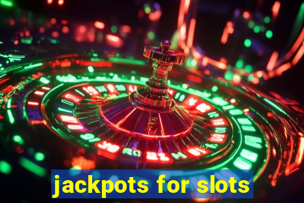 jackpots for slots