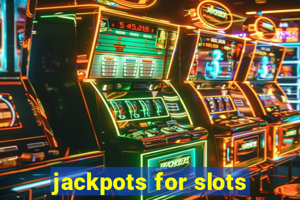 jackpots for slots