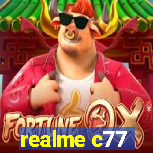 realme c77