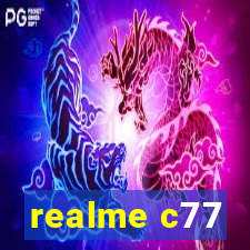 realme c77