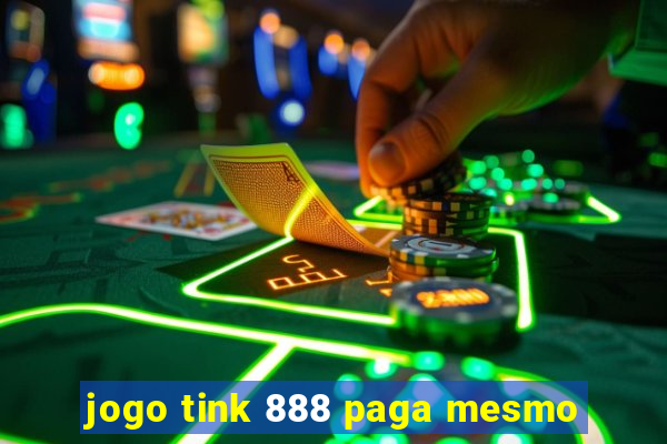 jogo tink 888 paga mesmo