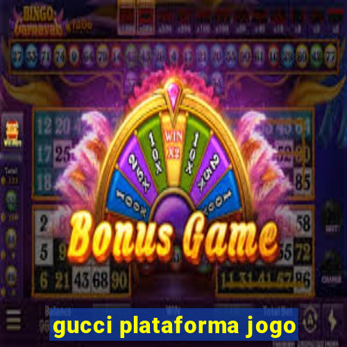 gucci plataforma jogo