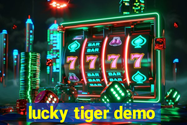 lucky tiger demo