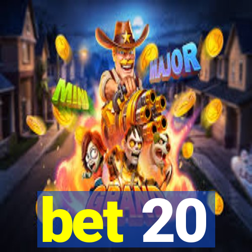 bet 20