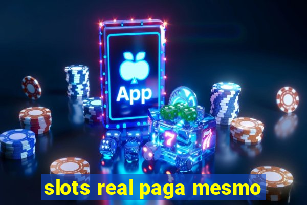 slots real paga mesmo