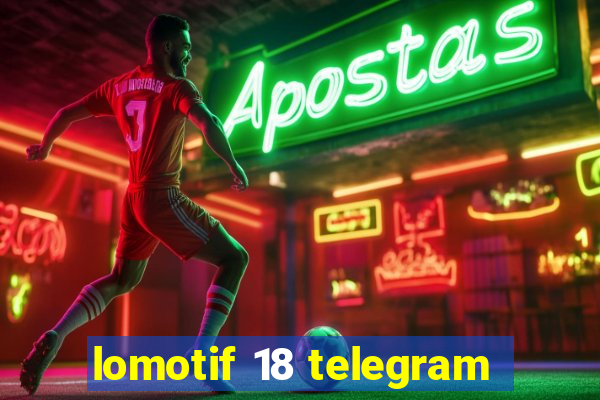 lomotif 18 telegram