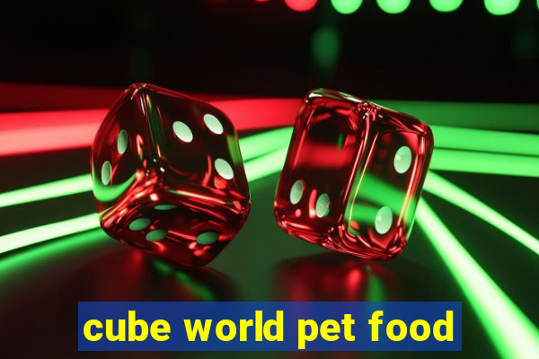 cube world pet food