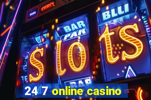 24 7 online casino