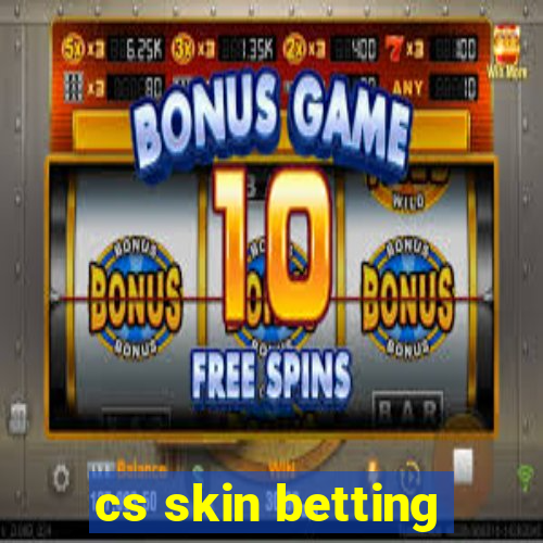 cs skin betting