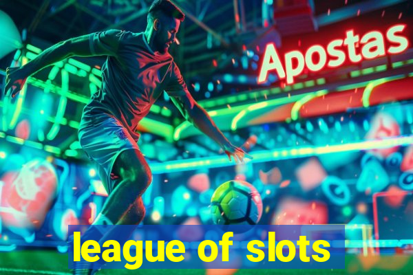 league of slots