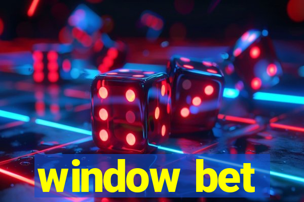 window bet