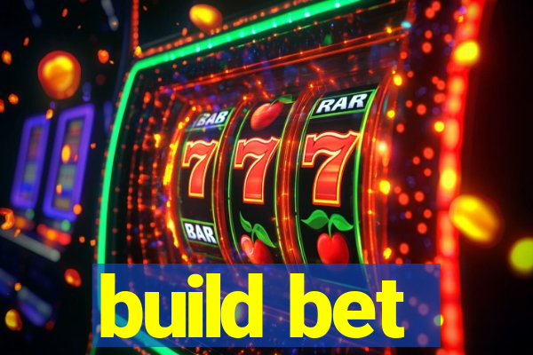 build bet