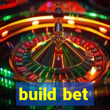 build bet