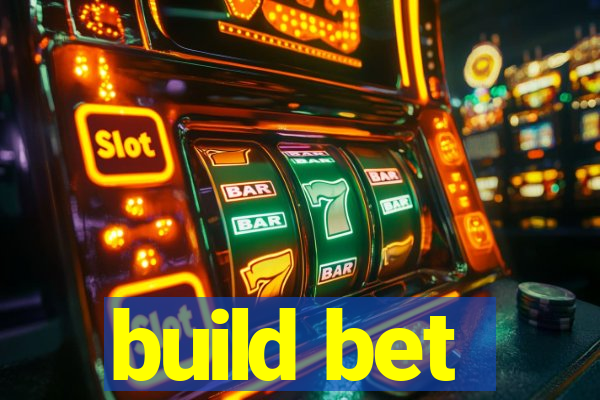 build bet