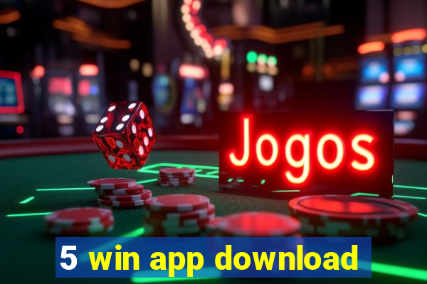 5 win app download