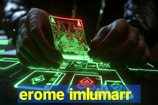 erome imlumarr