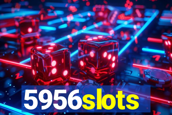 5956slots