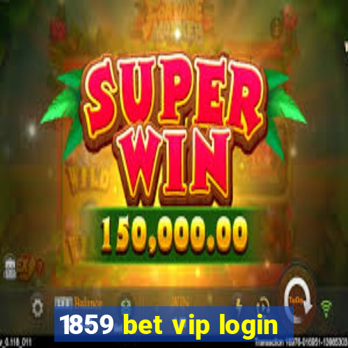 1859 bet vip login