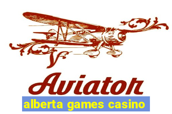 alberta games casino