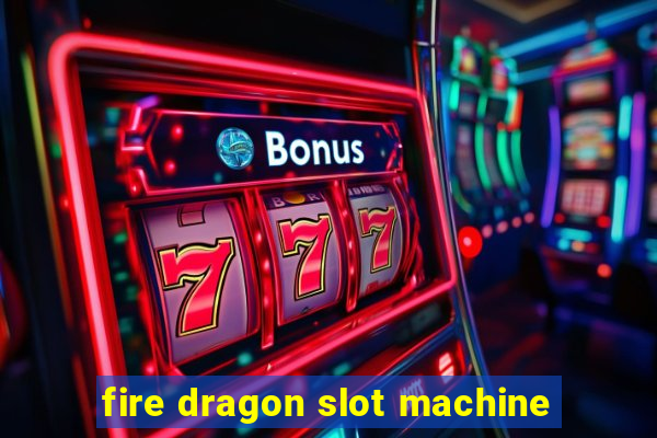 fire dragon slot machine