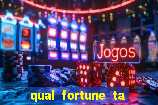 qual fortune ta pagando agora