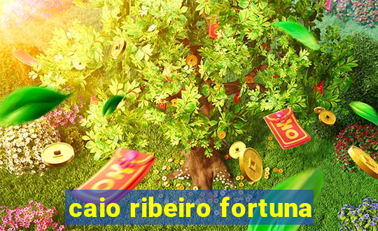 caio ribeiro fortuna