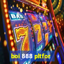 boi 888 pltfor