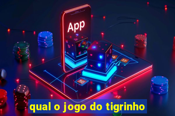 qual o jogo do tigrinho