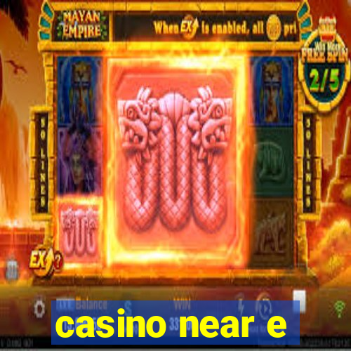 casino near e