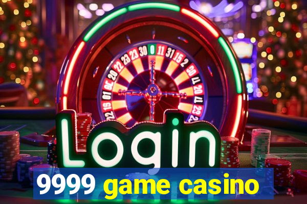 9999 game casino