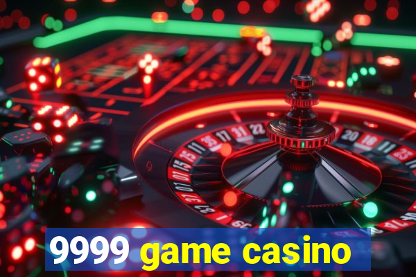 9999 game casino