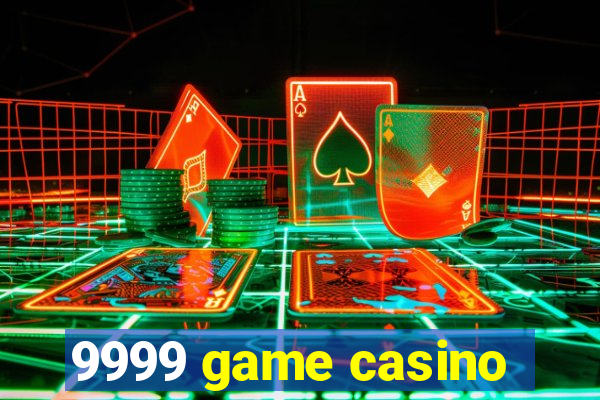 9999 game casino