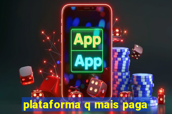 plataforma q mais paga