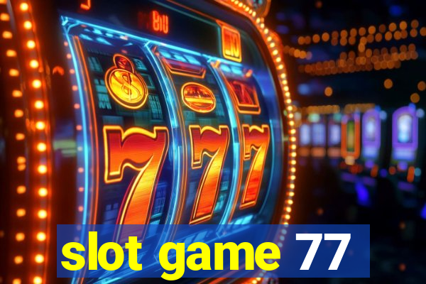 slot game 77