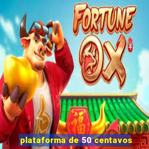 plataforma de 50 centavos