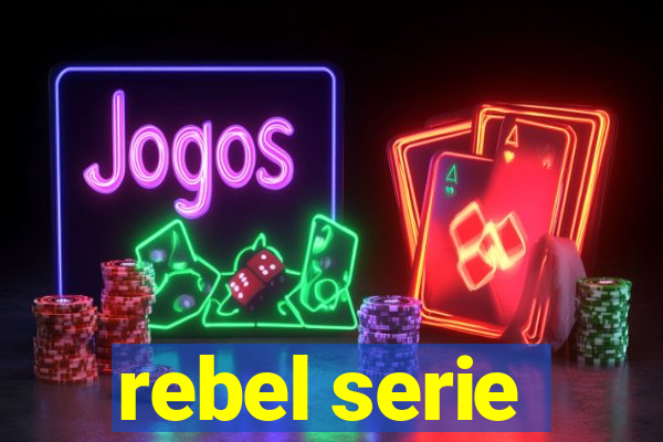 rebel serie