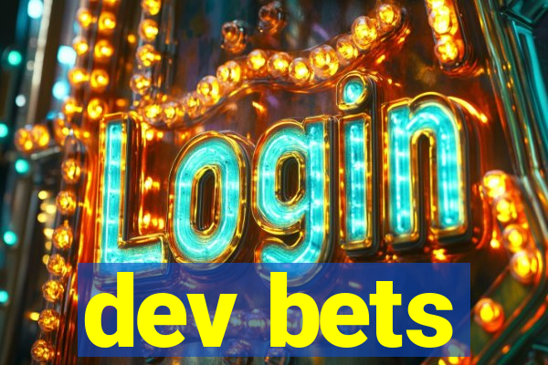 dev bets