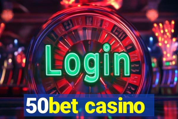 50bet casino