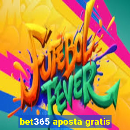 bet365 aposta gratis