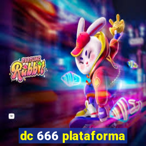 dc 666 plataforma