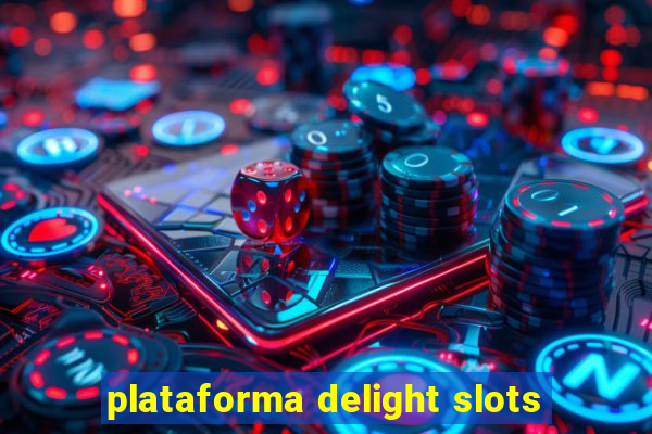 plataforma delight slots