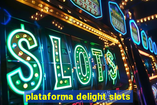 plataforma delight slots