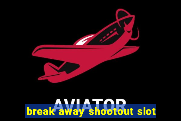 break away shootout slot