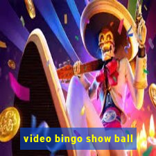 video bingo show ball