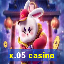 x.05 casino