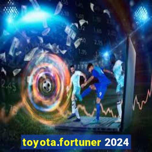 toyota.fortuner 2024