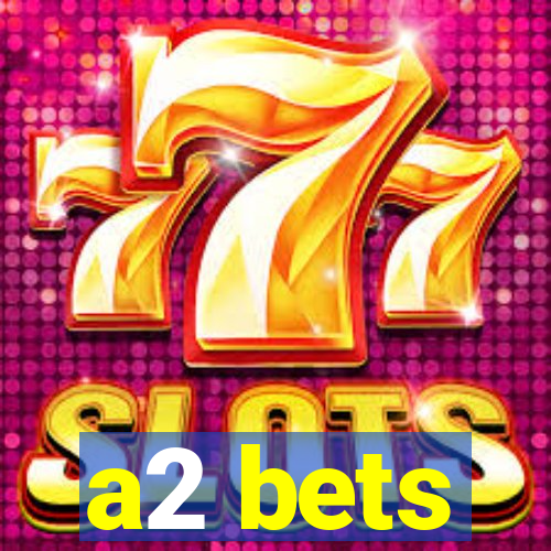 a2 bets